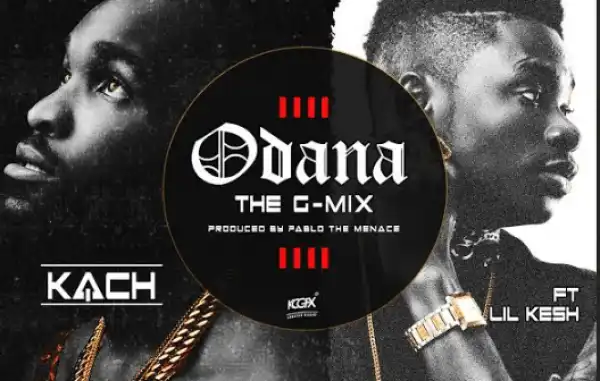Kach - Odana [ G-Mix ] ft. Lil Kesh